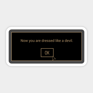 Now you are dressed like a devil. Sticker